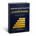 Step by Step Plan into Becoming a 5-Figure Earner
